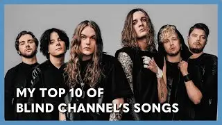 My Top 10 of Blind Channel's Songs