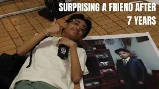 Surprising my friend after 7 years of not seeing each other VLOG OF THE WORLD
