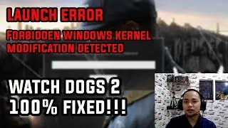 Launch Error Forbidden Windows Kernel Modification Detected Watch Dogs 2 Solved English 2021