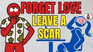 Forget Love: Be The Man Who Leaves a SCAR on Her Memory (Female Psychology)