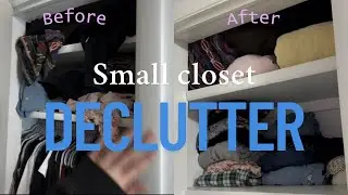Small closet declutter and organization 