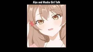 Masha And Alya Talk About Kuze || #anime #shorts #roshidere #animeshorts #animemoments