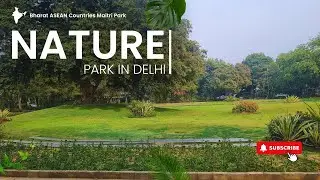Bharat ASEAN Maitri Park (nature park in New Delhi) 🌿