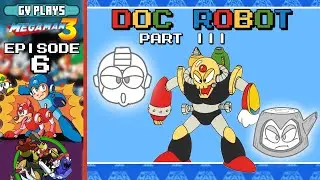 Mega Man III (Episode 6): Doc Robots NEVER ENDS!