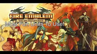 Top 5 Most Fun Units to Use in Fire Emblem the Sacred Stones