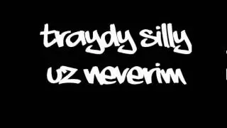 Traydy Silly - Už never&iacute;m