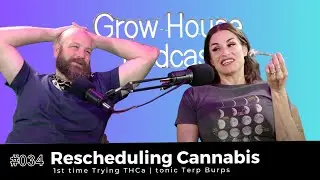 #034 RESCHEDULING Cannabis | Trying THCa for the FIRST TIME | TONIC TERP-BURPS