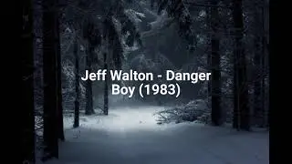 Jeff Walton - Danger Boy (1983)
