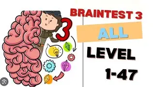 BRAINTEST  3: Tricky GamePlay ALL Level 1- 47 