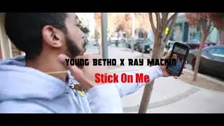Ray mackin x young betho stick on me (official music video)