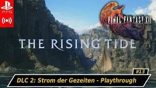 FINAL FANTASY XVI ★ Strom der Gezeiten (The Rising Tide) | DLC ★ #13 [PS5]
