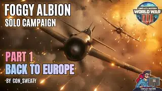 Foggy Albion Solo Campaign - Part 1: Back to Europe // Conflict of Nations: WW3