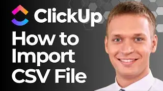 Как импортировать CSV в ClickUp
