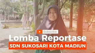 SDN Sukosari Kota Madiun Lomba Reportase 2025
