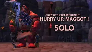 Glory of the Draenor Raider - Hurry up, maggot ! [SOLO] 8.0.1