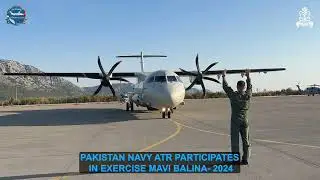 PAKISTAN NAVY ATR PARTICIPATES IN EXERCISE MAVI BALINA- 2024 AT DALAMAN, TURKIYE