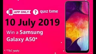 Amazon Quiz Today Answers | Win Samsung Galaxy A50 | 10 July 2019