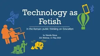 Technology as fetish in the Kenyan public thinking on education