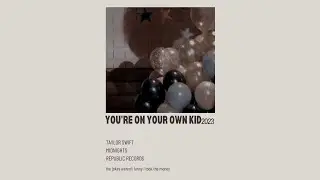 You're On Your Own Kid  - Taylor Swift (Sped Up)