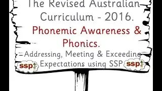 Phonics in the Revised Australian Curriculum - Teaching Phonics using SSP