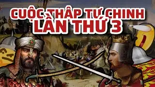 Cuộc Thập Tự Chinh Lần 3 | Third Crusade | (1189-1192) | Camm Lịch Sử