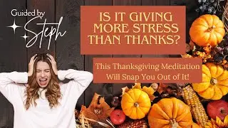 Thanksgiving Meditation to Manage Stress and Find Gratitude.