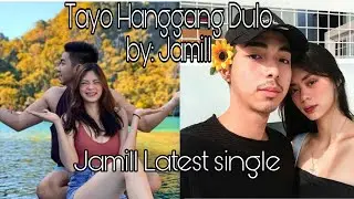 TAYO HANGGANG DULO(Jamill Latest Single)