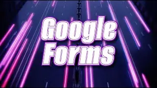 How To - Google Forms