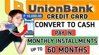 UNIONBANK CREDIT CARD CONVERT TO CASH THROUGH EASY CASH & PAY IN MONTHLY INSTALLMENTS UPTO 60 MONTHS