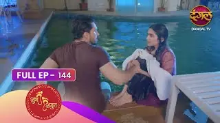 Shubh Shagun - Ek Nayi Shuruaat | Episode 144 | Dangal TV Prime