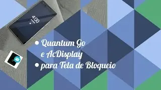 Quantum Go e AcDisplay para Tela de Bloqueio