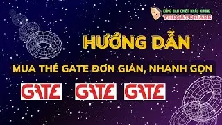 Hướng dẫn mua thẻ gate đơn giản, nhanh gọn
