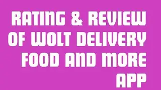 Rating & review of wolt delivery food and more app
