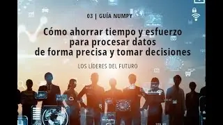 Guia 03 Introducci&oacute;n a Numpy - Los 4 pilares del trabajo del futuro
