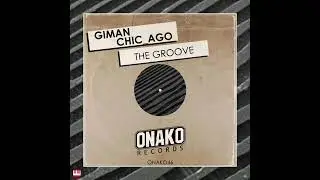 Giman & Chic_Ago - The Groove (Original Mix) [ONAKO RECORDS] Jackin House