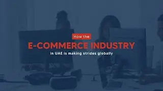 UAE E-Commerce Industry: Trends, Growth & Opportunities - 2025