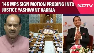 Justice Yashwant Varma | 146 MPs Back Probe Into Justice Yashwant Varma's Cash-at-Home Row