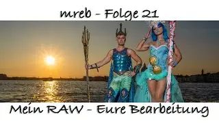 mreb - Mein RAW - Eure Bearbeitung Folge 21