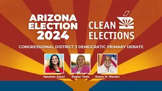 Arizona Debates: U.S. House Democratic Primary - Congressional District 3