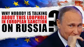 The Dangerous Loophole in Western Sanctions on Russia | Russia Ukraine War