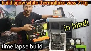 THERMALTAKE VIEW 71 TG SNOW WHITE BUILD WIth Hindi Explaination |how to build gaming pc step by step