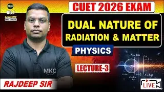CUET 2026 Preparation | Dual Nature of Radiation and Matter One Shot | CUET Physics 2026 LEC 3