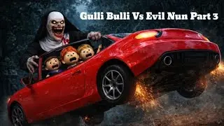 Evil Nun Vs Gulli Bulli Horror Story Part 3 |Evile nun Attack GulliBulli  #gullibulli #horror