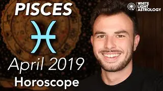 PISCES - April 2019 Horoscope: Loving Yourself & Your Money More!