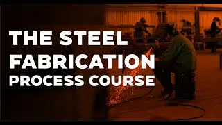 The Steel Fabrication Process Course