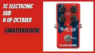 RECENSIONE (2026) : Tc electronic SUB N UP OCTAVER. DETTAGLI