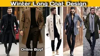 Winter Long Coat Design For Men's | Over Coat Colour Combination