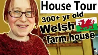 HOUSE TOUR: My BOYFRIEND'S 300+ year old WELSH FARMHOUSE, WALES UK
