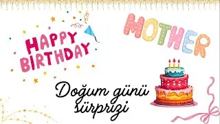 SÜRPRİZ DOĞUM GÜNÜ ANNEMİZ İÇİN HAZIRLIK YAPTIK ❤🥳🎂#doğumgünü #mother#anne #happybirthday #surpriz 