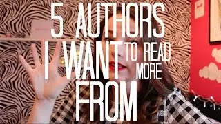 5 Autors I Want To Read More From | SaraReadsBooks